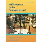 Willkommen in der Familienkirche! Kindergottesdienste mit Eltern zu biblischen Themen, Symbolen und Festen (Jochem Westhof)