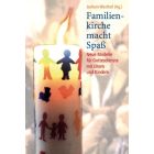 "Familienkirche macht Spaß!" Neue Modelle für Gottesdienste mit Eltern und Kindern (Jochem Westhof)