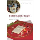 "Familienkirche tut gut." Noch mehr Modelle für Gottesdienste mit Eltern und Kindern (Jochem Westhof)