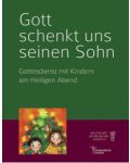 "Gott schenkt uns seinen Sohn." Gottesdienst mit Kindern am Heiligen Abend (2025) zur gleichnamigen Krippenlaterne
