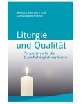 "Liturgie und Qualität." Perspektiven für die Zukunftsfähigkeit der Kirche (K. Müller, M. Linnenborn)