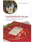 "Familienkirche tut gut." Noch mehr Modelle für Gottesdienste mit Eltern und Kindern (Jochem Westhof)