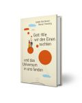 Gott: Wie wir den Einen suchten und das Universum in uns fanden (von Isabel Hartmann, Reiner Knieling)