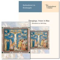 "Übergänge: Vision in Blau". Gottesdienst zu Karfreitag (2024) zur Karte "Sei nicht ferne" (Giotto)